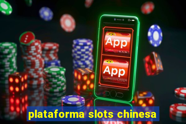 plataforma slots chinesa